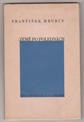 HRUBÍN; FRANTIŠEK: ZEMĚ PO POLEDNÁCH. - 1937.