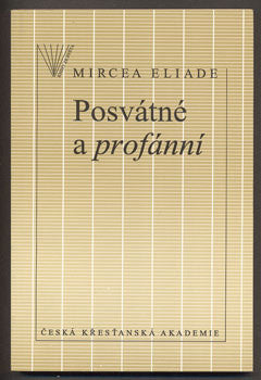 ELIADE, MIRCEA: POSVÁTNÉ A PROFÁNNÍ. - 1994.