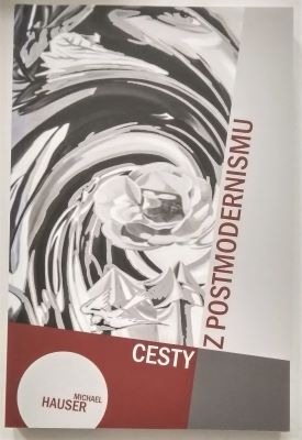HAUSER, MICHAEL: CESTY Z POSTMODERNISMU. - 2012.