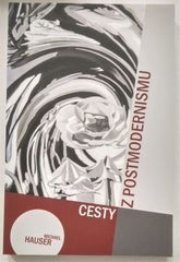 HAUSER, MICHAEL: CESTY Z POSTMODERNISMU. - 2012.