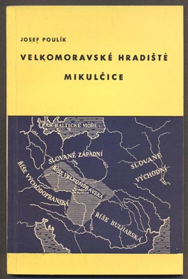 POULÍK, JOSEF: VELKOMORAVSKÉ HRADIŠTĚ MIKULČICE. - 1962.