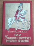 SEDLÁČEK, AUGUST: 100 STARÝCH POVĚSTÍ NÁRODA ČESKÉHO. - 1940.