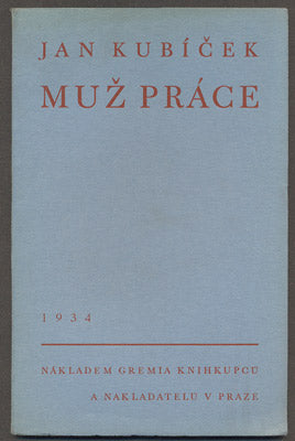 KUBÍČEK, JAN: MUŽ PRÁCE (F. TOPIČ). - 1934.