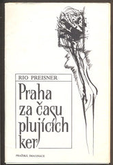 PREISNER; RIO: PRAHA ZA ČASU PLUJÍCÍCH KER. - 1992.
