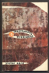 SÁIZ, VÍCTOR: ELEKTRONKOVÝ PRESIDENT. - 1964.
