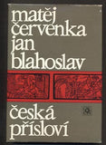 ČERVENKA, MATĚJ - BLAHOSLAV, JAN: ČESKÁ PŘÍSLOVÍ.  Lidové umění slovesné. 1970.