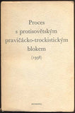 PROCES S PROTISOVĚTSKÝM PRAVIČÁCKO-TROCKISTICKÝM BLOKEM ROKU 1938. - 1951.