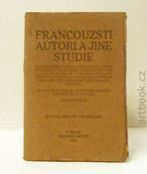 Procházka, Arnošt. Francouzští autoři a jiné studie. - 1912