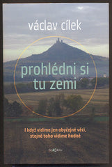 CÍLEK, VÁCLAV: PROHLÉDNI SI TU ZEMI. - 2012.