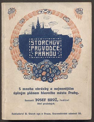BROŽ, JOSEF: STORCHŮV ILUSTROVANÝ PRŮVODCE PRAHOU A OKOLÍM. - 3. vyd., kol. 1920.