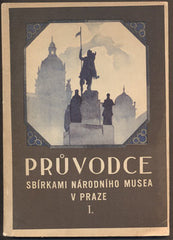 PRŮVODCE SBÍRKAMI NÁRODNÍHO MUSEA V PRAZE. - 1932.