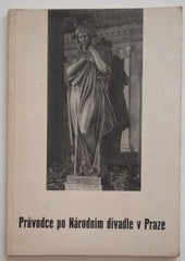 MATĚJČEK,A.; WIRTH, ZD.: PRŮVODCE PO NÁRODNÍM DIVADLE V PRAZE. - 1948.