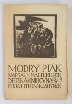 MAETERLINCK, MAURICE: MODRÝ PTÁK. - 1921. Dřevoryt FR. BÍLEK.