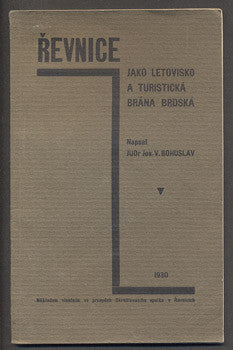 BOHUSLAV, JOS. V.: ŘEVNICE JAKO LETOVISKO A TURISTICKÁ BRÁNA BRDSKA. - 1930.