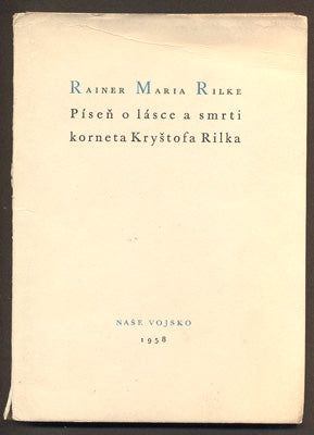 RILKE, REINER MARIA: PÍSEŇ O LÁSCE A SMRTI KORNETA KRYŠTOFA RILKA. - 1958.