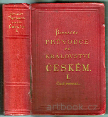 Řivnáčův průvodce po království Českém. I, Čásť popisná. - 1882.