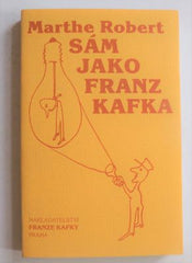 ROBERT, MARTHE: SÁM JAKO FRANZ KAFKA. - 2001.