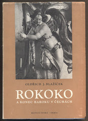BLAŽÍČEK, OLDŘICH J.: ROKOKO A KONEC BAROKU V ČECHÁCH. - 1948.