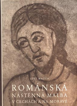 MAŠÍN, JIŘÍ: ROMÁNSKÁ NÁSTĚNNÁ MALBA V ČECHÁCH A NA MORAVĚ. - 1954.