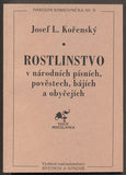 KOŘENSKÝ, JOSEF L.: ROSTLINSTVO V NÁRODNÍCH PÍSNÍCH, POVĚSTECH, BÁJÍCH A OBYČEJÍCH. - 1997.