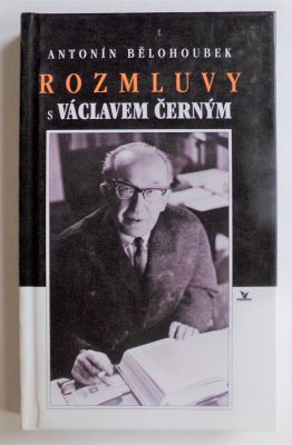 BĚLOHOUBEK, ANTONÍN: ROZMLUVY S VÁCLAVEM ČERNÝM. - 1998.