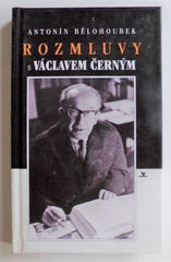 BĚLOHOUBEK, ANTONÍN: ROZMLUVY S VÁCLAVEM ČERNÝM. - 1998.