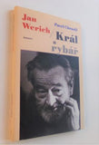 CHRASTIL, PAVEL: JAN WERICH / KRÁL A RYBÁŘ. - 2002.