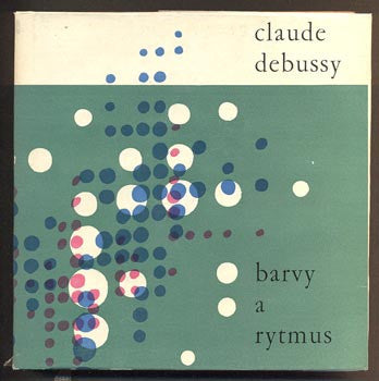 DEBUSSY, CLAUDE: BARVY A RYTMUS. - 1962.