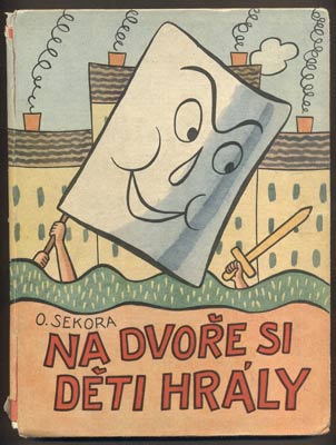 SEKORA, ONDŘEJ: NA DVOŘE SI DĚTI HRÁLY. - 1962.