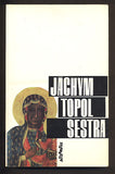 TOPOL, JÁCHYM: SESTRA. - 1994.
