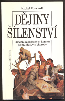 FOUCAULT, MICHEL: DĚJINY ŠÍLENSTVÍ. - 1994.