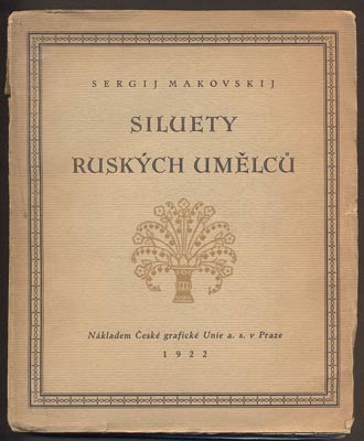 MAKOVSKIJ, SERGIJ: SILUETY RUSKÝCH UMĚLCŮ. - 1922.