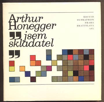 HONEGGER, ARTHUR: JSEM SKLADATEL. - 1967.