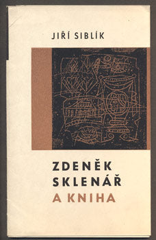 SIBLÍK, JIŘÍ: ZDENĚK SKLENÁŘ A KNIHA. - 1965.