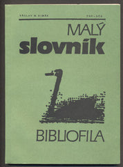 KIMÁK, VÁCLAV M.: MALÝ SLOVNÍK BIBLIOFILA. 1989.