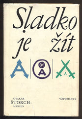 ŠTORCH-MARIEN, OTAKAR: SLADKO JE ŽÍT. - 1966. Vzpomínky.