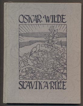 WILDE, OSKAR: SLAVÍK A RŮŽE. - 1919.