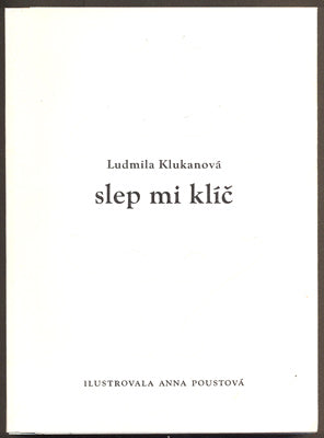 KLUKANOVÁ, LUDMILA: SLEP MI KLÍČ. - 1990.