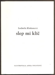 KLUKANOVÁ, LUDMILA: SLEP MI KLÍČ. - 1990.