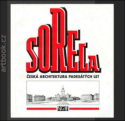 Sorela. Česká architektura padesátých let. - 1994.