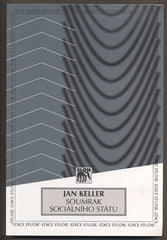 KELLER, JAN: SOUMRAK SOCIÁLNÍHO STÁTU. - 2005.