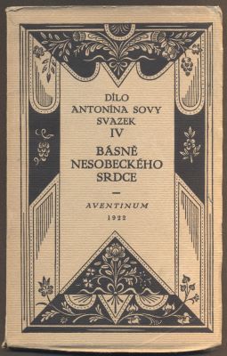 SOVA, ANTONÍN: BÁSNĚ NESOBECKÉHO SRDCE. - 1922.