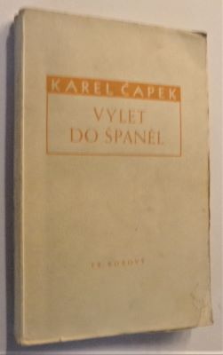 ČAPEK; KAREL: VÝLET DO ŠPANĚL. - 1940.