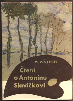 ŠTECH, V. V.: ČTENÍ O ANTONÍNU SLAVÍČKOVI. - 1961.
