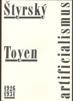 ŠTYRSKÝ - TOYEN: ARTIFICIALISMUS 1926/1931. - 1992.