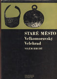 HRUBÝ, VILÉM: STARÉ MĚSTO - VELKOMORAVSKÝ VELEHRAD. - 1965.