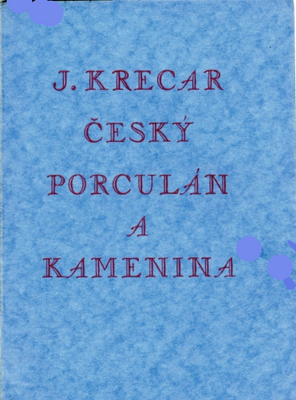 KRECAR; JARMIL: ČESKÝ PORCULÁN A KAMENINA. - 1939.