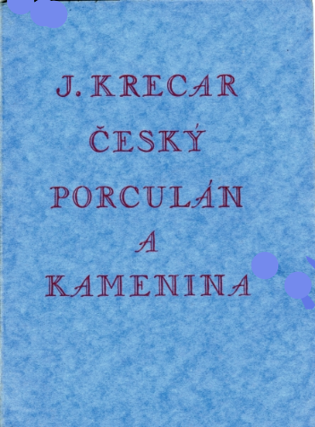 KRECAR; JARMIL: ČESKÝ PORCULÁN A KAMENINA. - 1939.