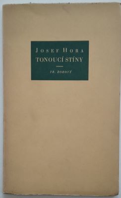 HORA; JOSEF: TONOUCÍ STÍNY. - 1933.
