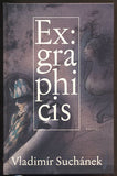 SUCHÁNEK, VLADIMÍR: EX: GRAPHICIS. - 2009.